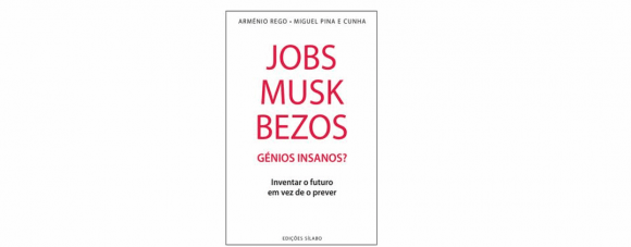 A Ler: Jobs, Musk, Bezos - Génios Insanos?