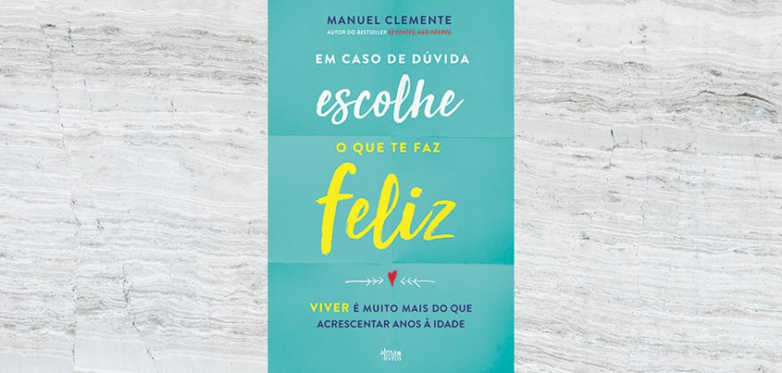 A Ler: Em caso de dúvida, escolhe o que te faz feliz