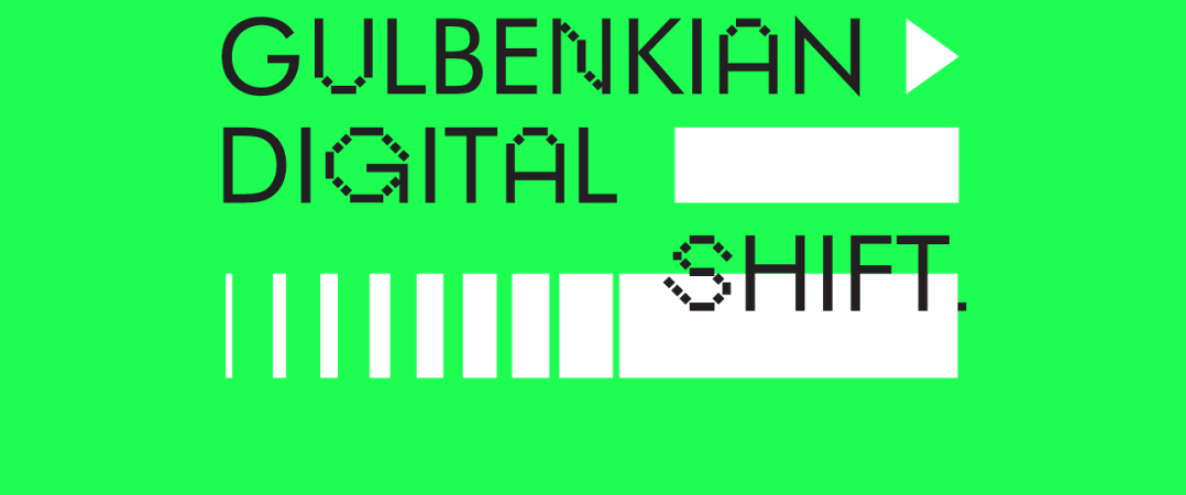 Gukbenkian Digital Shift