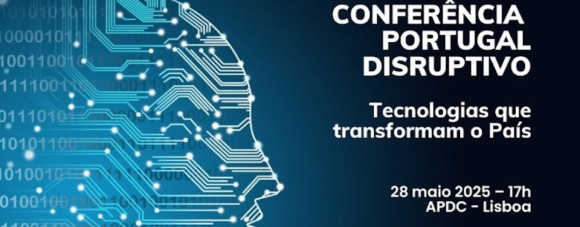 Conferência Portugal Disruptivo Tecnologias que transformam o País