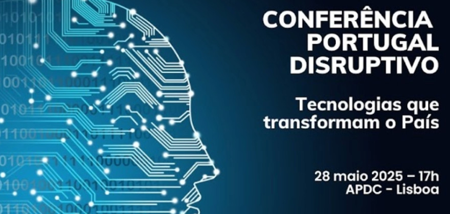 Conferência Portugal Disruptivo Tecnologias que transformam o País